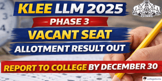 KLEE LLM 2025 Phase 3 Vacant Seat Allotment Result Out @cee.kerala.gov.in; Report to College by December 30